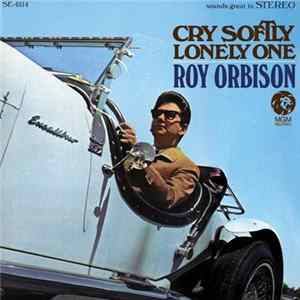 Roy Orbison - Cry Softly Lonely One Mp3