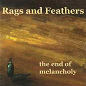 Rags And Feathers - The End Of Melancholy Mp3