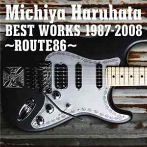 春畑道哉 = Michiya Haruhata - Best Works 1987-2008 ~ Route86 ~ Mp3