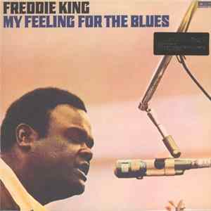 Freddie King - My Feeling For The Blues Mp3