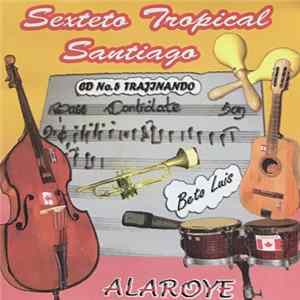 Sexteto Tropical Santiago - Alaroye Mp3