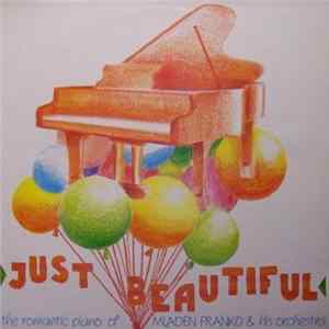 Mladen Franko & His Orchestra - Just Beautiful (The Romantic Piano Of Mladen Franko & His Orchestra) Mp3