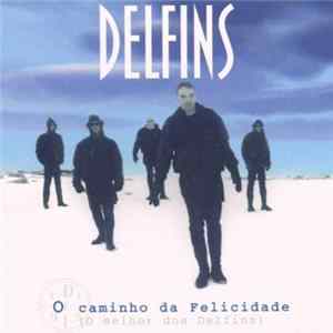 Delfins - O Caminho Da Felicidade (O Melhor dos Delfins) Mp3