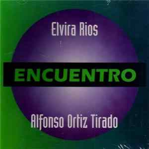 Elvira Rios, Alfonso Ortiz Tirado - Encuentro Mp3