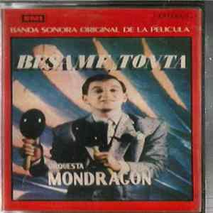 Orquesta Mondragon - Banda Sonora Original De La Película Besame, Tonta Mp3