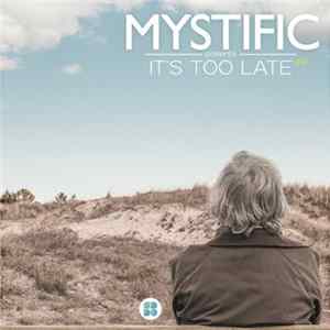 Mystific - It's Too Late Mp3