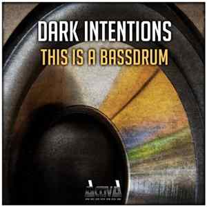 Dark Intentions - This Is A Bassdrum Mp3