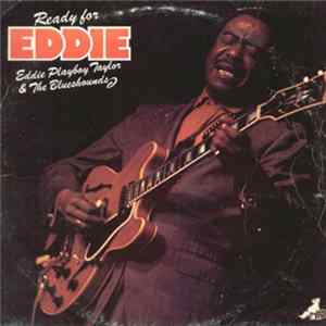 Eddie Playboy Taylor & The Blueshounds - Ready For Eddie Mp3