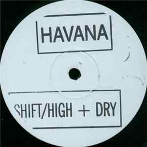 Havana - Shift / High + Dry Mp3