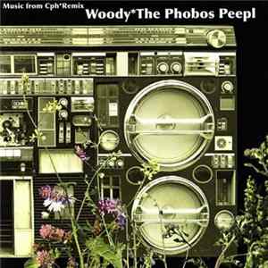 Woody  The Phobos Peepl - Music from Cph*Remix Mp3