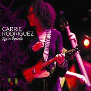 Carrie Rodriguez - Live In Louisville Mp3