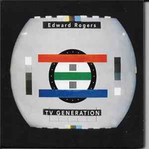 Edward Rogers - TV Generation Mp3