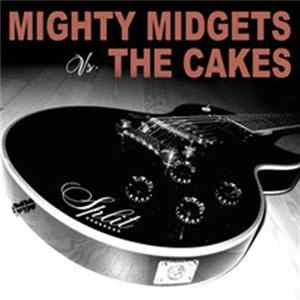 Mighty Midgets Vs. The Cakes - Split Mp3