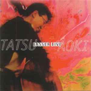 Tatsu Aoki - Basser Live Mp3