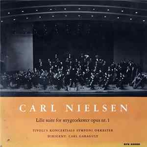 Carl Nielsen, Tivoli's Koncertsals Symfoni Orkester, Carl Garaguly - Lille Suite For Strygeorkester Opus Nr. 1 Mp3