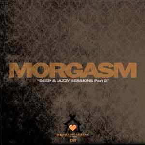 Morgasm - Deep & Jazzy Sessions Pt 2 Mp3
