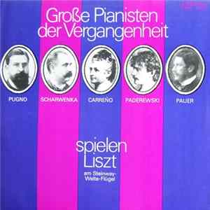 Franz Liszt, Raoul Stéphane Pugno, Xaver Scharwenka, Teresa Carreño, Ignacy Jan Paderewski, Max von Pauer - Grosse Pianisten der Vergangenheit Mp3