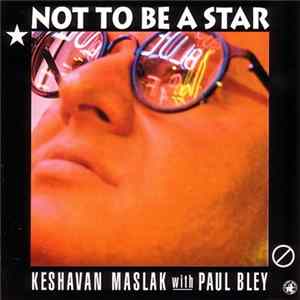 Keshavan Maslak With Paul Bley - Not To Be A Star Mp3