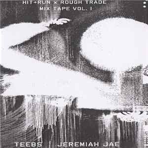 Teebs | Jeremiah Jae - Hit+Run x Rough Trade Mix Tape Vol. I Mp3