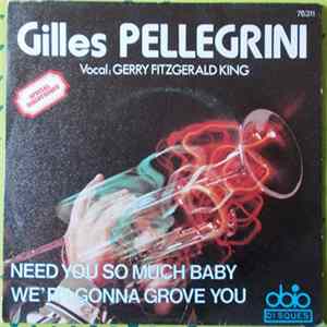 Gilles Pellegrini - Need You So Much Baby / We're Gonna Grove You Mp3