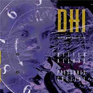 DHI (Death And Horror Inc) - Bitter Alloys / Pressures Collide Mp3