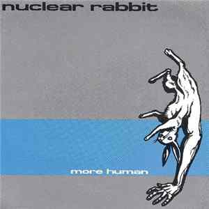 Nuclear Rabbit - More Human Mp3