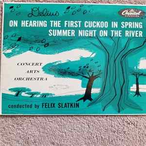 The Concert Arts Orchestra, Felix Slatkin - On Hearing The First Cuckoo In Spring / Summer Night On The River Mp3