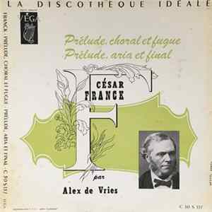 César Franck, Alex De Vries - Prélude, Choral Et Fugue - Prélude, Aria Et Final Mp3