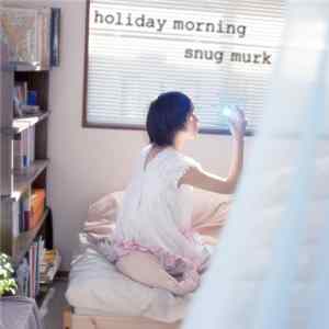 Snug Murk - Holiday Morning Mp3