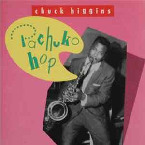Chuck Higgins - Pachuko Hop Mp3