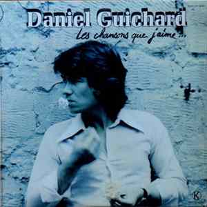 Daniel Guichard - Les Chansons Que J'aime... Mp3