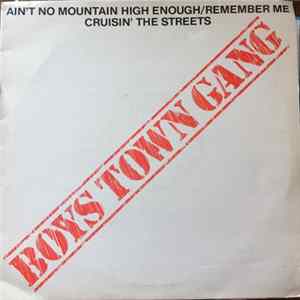 Boys Town Gang - Ain't No Mountain High Enough/Remember Me / Cruisin' The Streets Mp3