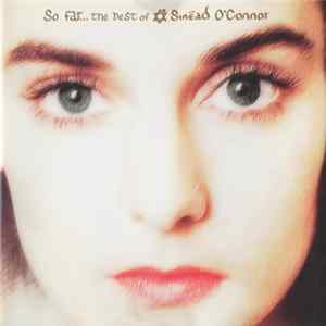 Sinéad O'Connor - So Far... The Best Of Sinéad O'Connor Mp3