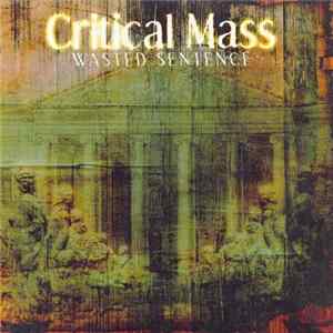 Critical Mass - Wasted Sentence Mp3