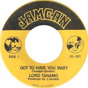 Lord Tanamo - Got To Have You Baby Mp3