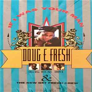 Doug E. Fresh & The New Get Fresh Crew - If I Was Your Man Mp3