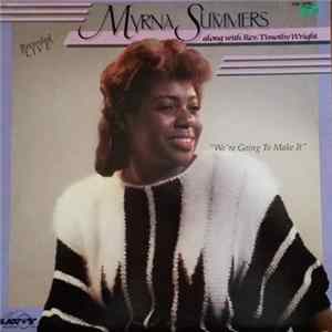 Myrna Summers Along With Rev. Timothy Wright - We're Going To Make It Mp3