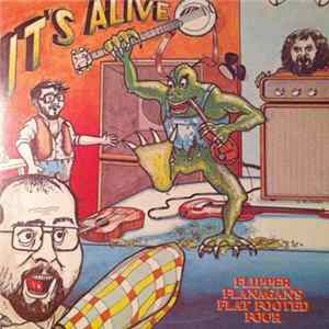Flipper Flanagan And The Flat Footed Four - It's Alive Mp3