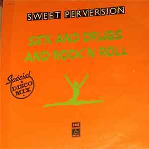 Sweet Perversion - Sex And Drugs And Rock'N'Roll / Wake Up And Make Love With Me Mp3