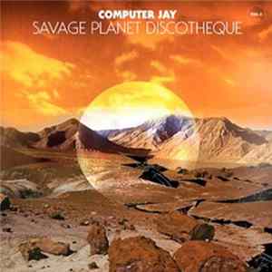 Computer Jay - Savage Planet Discotheque Vol.2 Mp3