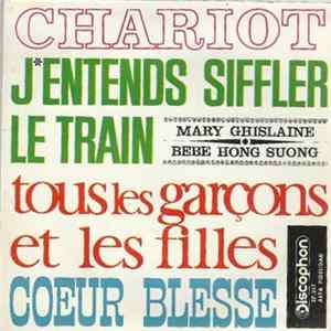 Mary Ghislaine - Chariot / J'entends Siffler Le Train Mp3