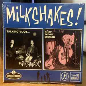 Thee Milkshakes - Talking 'Bout Milkshakes & After School Session Mp3