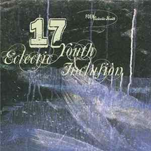 Various - FOEM/Eclectic Youth Vol. 17 Mp3