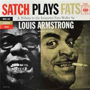 Louis Armstrong And His All-Stars - Satch Plays Fats: A Tribute To The Immortal Fats Waller By Louis Armstrong And His All-Stars Mp3