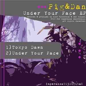 Pig&Dan - Under Your Face EP Mp3