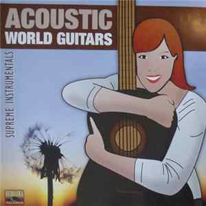 Wolfgang Gleixner, Carlos Meitz, Joschi Joachimsthaler, Peter Wölpl, Bernie Geef - Acoustic World Guitars Mp3