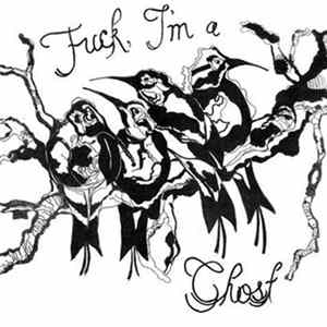 Fuck, I'm A Ghost - Fuck, I'm A Ghost Mp3
