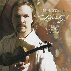 Mark O'Connor With Yo-Yo Ma, Wynton Marsalis, James Taylor - Liberty! The American Revolution Mp3