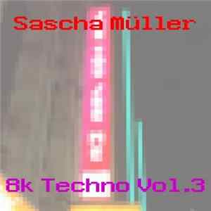 Sascha Müller - 8k Techno Vol. 3 Mp3