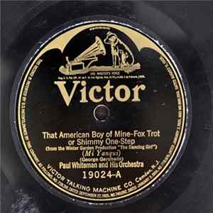Paul Whiteman And His Orchestra / The Great White Way Orchestra - That American Boy Of Mine / Clinging Vine Mp3